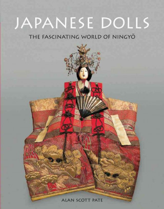 Kniha Japanese Dolls: The Fascinating World of Ningyo Alan Scott Pate