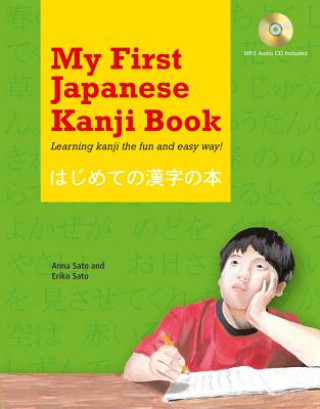 Könyv My First Japanese Kanji Book: Learning Kanji the Fun and Easy Way! [With MP3] Anna Sato