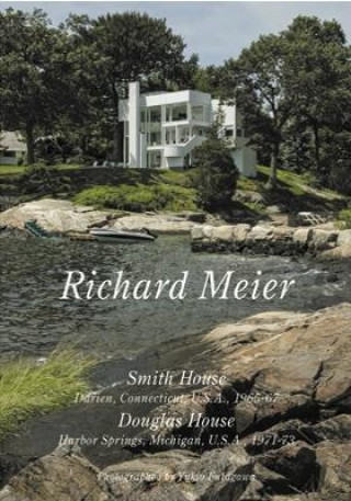 Książka Richard Meier - Smith House, Darien Connecticut 1965-67, Douglas Home, Harbour Springs 1971-73 Yukio Futagawa