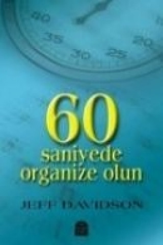 Kniha 60 Saniyede Organize Olun Jeff Davidson
