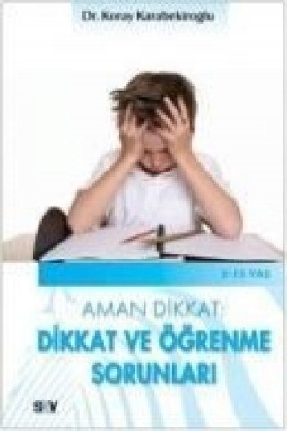 Livre Aman Dikkat Dikkat ve Ögrenme Sorunlari Koray Karabekiroglu