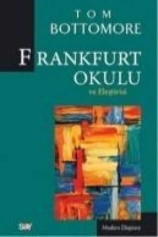 Libro Frankfurt Okulu ve Elestrisi Tom Bottomore