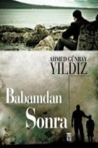 Knjiga Babamdan Sonra Ahmed Günbay Yildiz