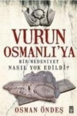 Könyv Vurun Osmanliya Osman Öndes