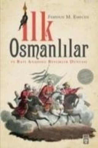 Книга Ilk Osmanlilar ve Bati Anadolu Beylikler Dünyasi Feridun M. Emecen