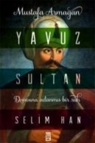 Carte Yavuz Sultan Selim Han Mustafa Armagan