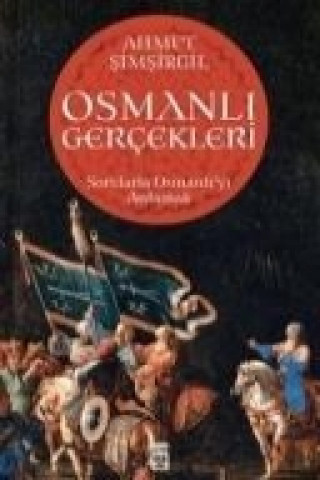 Könyv Osmanli Gercekleri Ahmet Simsirgil