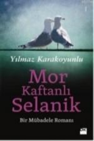 Книга Mor Kaftanli Selanik; Bir Mübadele Romani Yilmaz Karakoyunlu