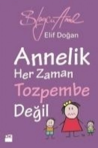 Libro Annelik Her Zaman Toz Pembe Degildir Elif Dogan