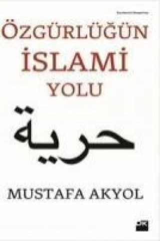 Kniha Özgürlügün Islami Yolu Mustafa Akyol