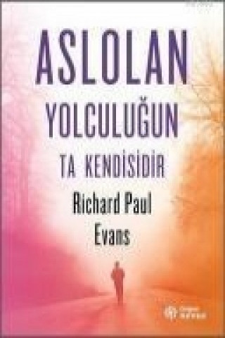 Knjiga Aslolan Yolculugun Ta Kendisidir Richard Paul Evans