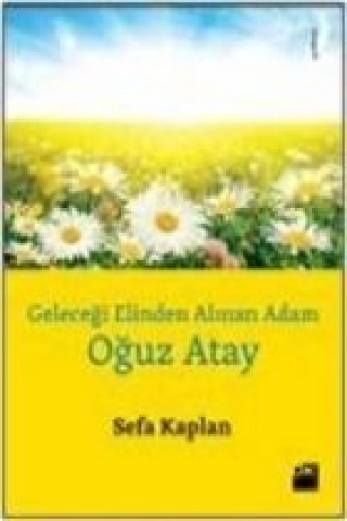 Knjiga Gelecegi Elinden Alinan Adam - Oguz Atay Sefa Kaplan