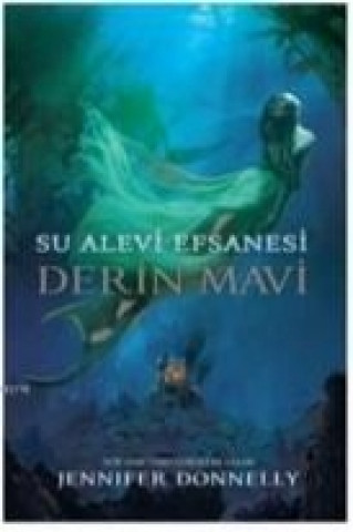 Kniha Su Alevi Efsanesi Derin Mavi 9 Yas Jennifer Donnelly