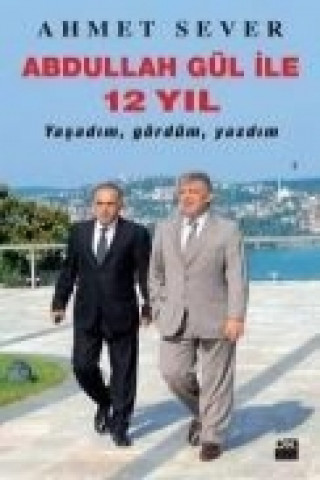 Carte Abdullah Gül ile 12 Yil Ahmet Sever