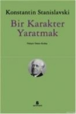 Kniha Bir Karakter Yaratmak Konstantin S. Stanislavski