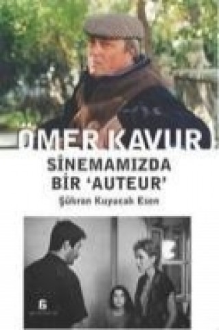 Könyv Ömer Kavur - Sinemamizda Bir Auteur sükran Kuyucak Esen