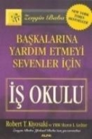 Könyv Is Okulu Robert T. Kiyosaki;Sharon L. Lechter