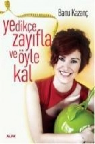 Book Yedikce Zayifla ve Öyle Kal Banu Kazanc