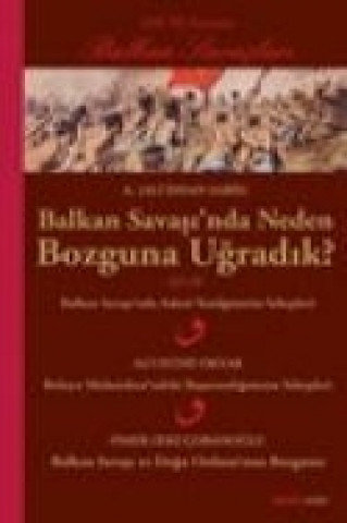 Kniha Balkan Savasinda Neden Bozguna Ugradik Ali ihsan Sabis