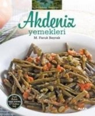 Könyv Akdeniz Yemekleri M. Faruk Bayrak