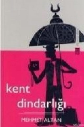 Kniha Kent Dindarligi Mehmet Altan