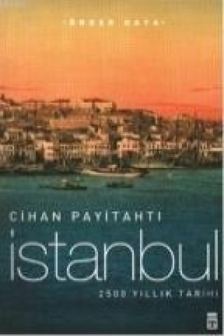 Kniha Cihan Payitahti Istanbul; 2500 Yillik Tarih Önder Kaya