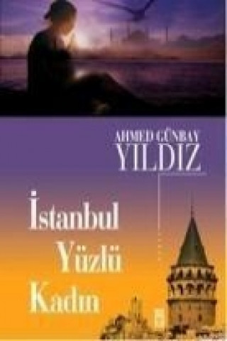 Книга Istanbul Yüzlü Kadin Ahmed Günbay Yildiz