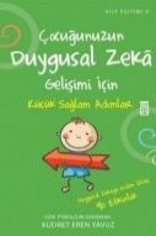 Könyv Cocugunuzun Duygusal Zeka Gelisimi Icin Kücük Saglam Adimlar Kudret Eren Yavuz