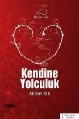 Livre Mevlevi Ask Kendine Yolculuk Ahmet Kik