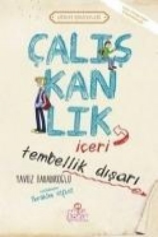 Könyv Caliskanlik Iceri, Tembellik Disari Yavuz Bahadiroglu