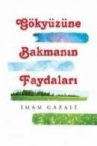 Knjiga Gökyüzüne Bakmanin Faydalari imam-i Gazali