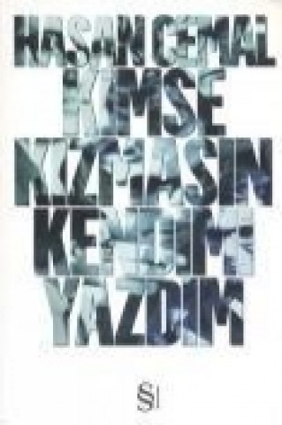 Kniha Kimse Kizmasin Kendimi Yazdim Hasan Cemal