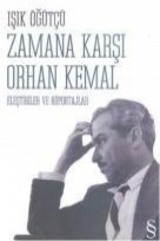 Kniha Zamana Karsi Orhan Kemal; Elestiriler ve Röportajlar Isik Ögütcü