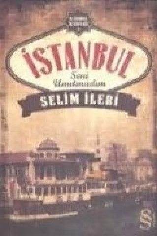 Книга Istanbul Seni Unutmadim Selim Ileri