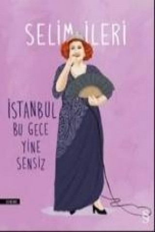 Könyv Istanbul Bu Gece Yine Sensiz Selim Ileri