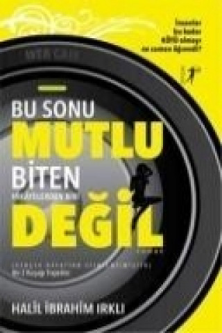 Книга Bu Sonu Mutlu Biten Hikayelerden Biri Degil Halil Ibrahim Irkli