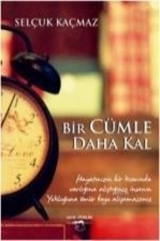 Kniha Bir Cümle Daha Kal Selcuk Kacmaz