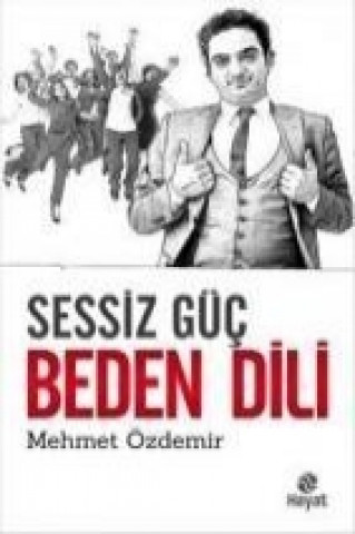 Kniha Sessiz Güc Beden Dili Mehmet Özdemir