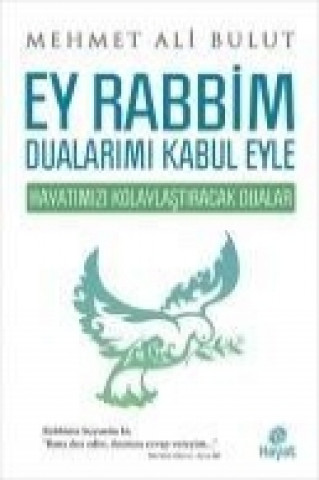 Kniha Ey Rabbim Dualarimi Kabul Eyle Mehmet Ali Bulut
