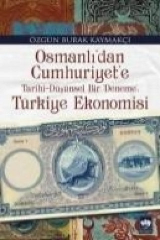Könyv Osmanlidan Cumhuriyete Türkiye Ekonomisi Özgün Burak Kaymakci