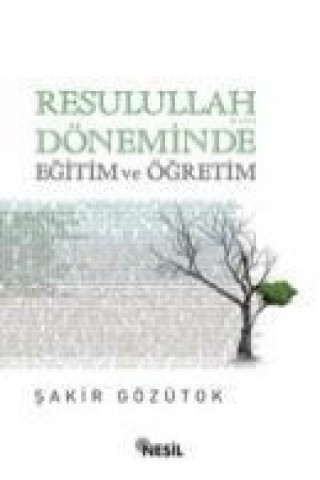 Kniha Resulullah Döneminde Egitim ve Ögretim sakir Gözütok