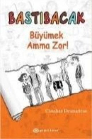Könyv Bastibacak Büyümek Amma Zor Claudine Desmarteau