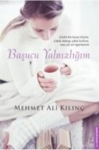 Könyv Basucu Yalnizligim Mehmet Ali Kilinc