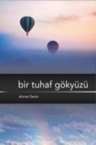 Könyv Bir Tuhaf Gökyüzü Ahmet Demir