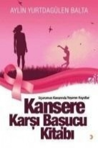 Livre Kansere Karsi Basucu Kitabi Aylin Yurtdagülen Balta