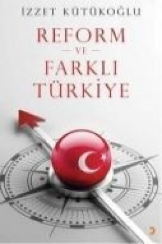 Könyv Reform ve Farkli Türkiye izzet Kütükoglu