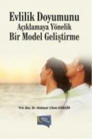 Livre Evlilik Doyumunu Aciklamaya Yönelik Bir Model Gelistirme Hüdayar Cihan Güngör