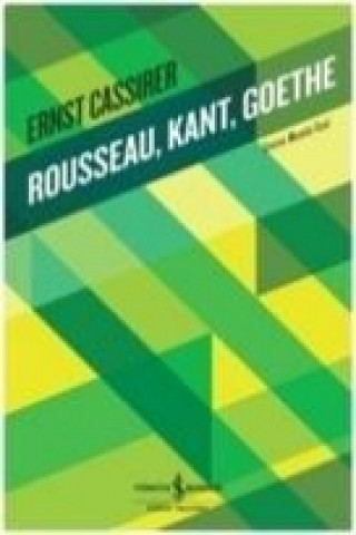 Carte Rousseau, Kant, Goethe Ernst Cassirer