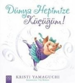Kniha Dünya Hepimize Kücügüm Kristi Yamaguchi