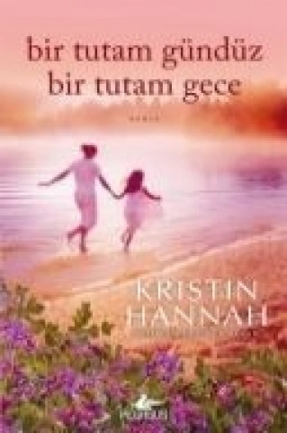 Knjiga Bir Tutam Gündüz Bir Tutam Gece Kristin Hannah